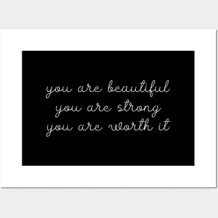 You are beautiful. You are strong. You are worth it. Posters and Art